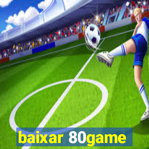 baixar 80game